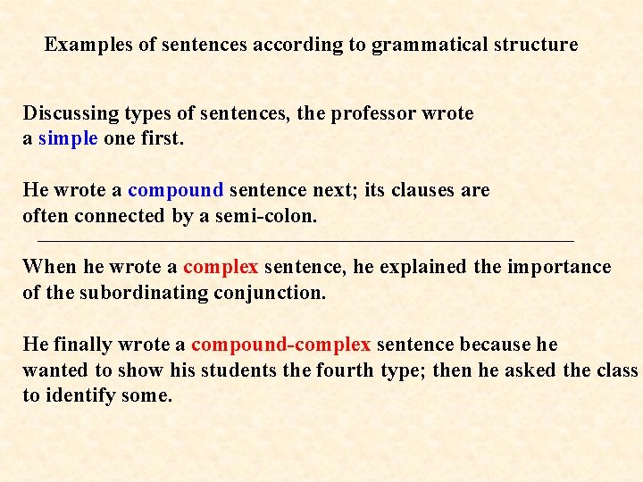 Examples of sentences according to grammatical structure Discussing types of sentences, the professor wrote