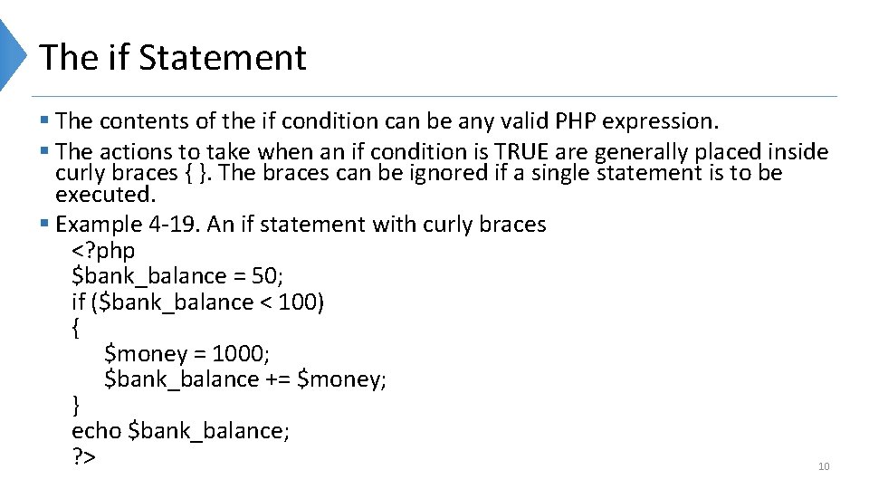 The if Statement § The contents of the if condition can be any valid