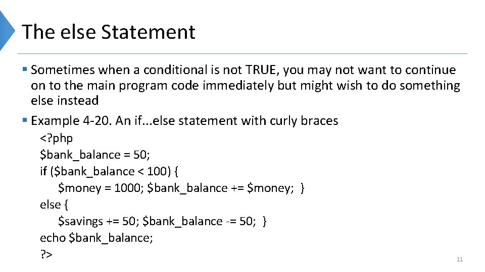 The else Statement § Sometimes when a conditional is not TRUE, you may not