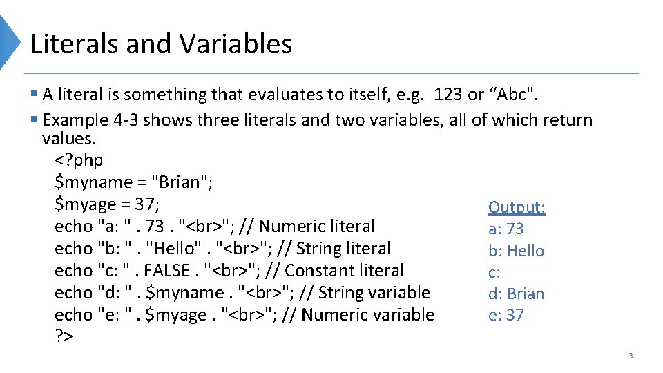 Literals and Variables § A literal is something that evaluates to itself, e. g.