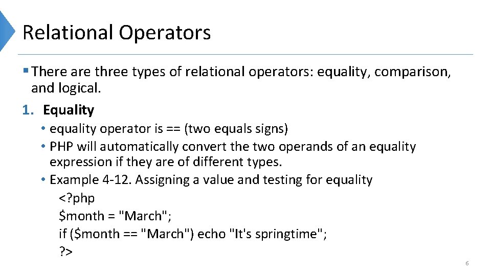 Relational Operators § There are three types of relational operators: equality, comparison, and logical.