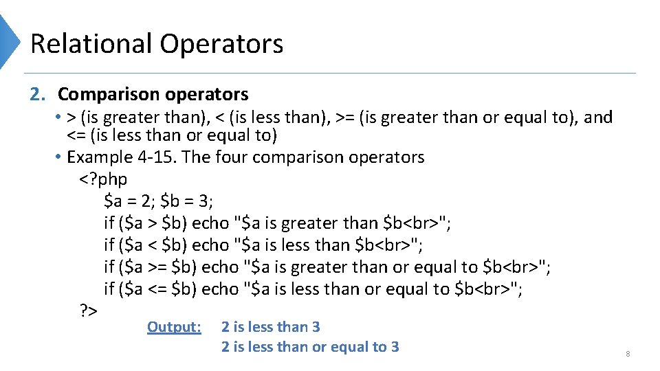 Relational Operators 2. Comparison operators • > (is greater than), < (is less than),