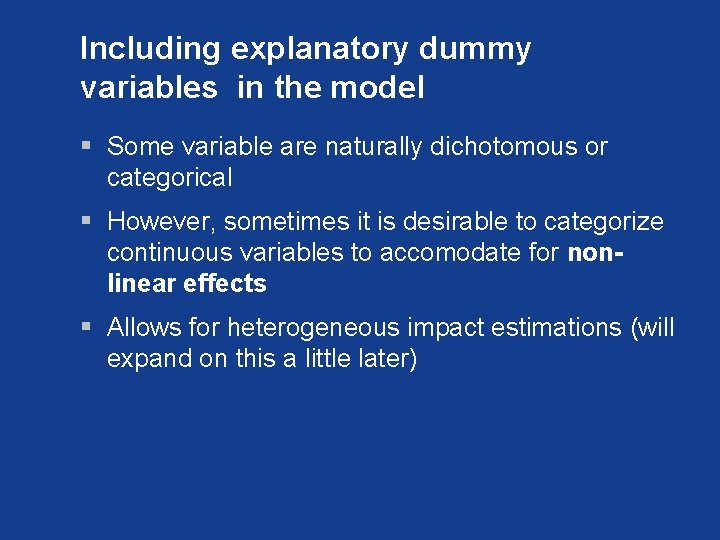 Including explanatory dummy variables in the model § Some variable are naturally dichotomous or