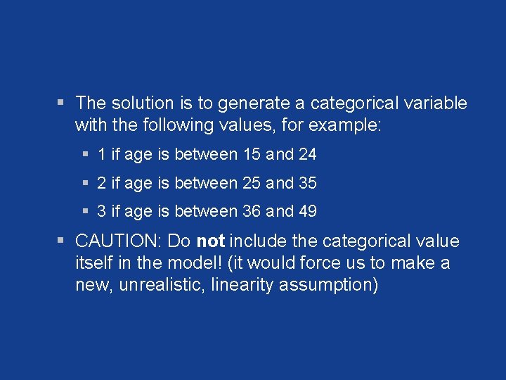 § The solution is to generate a categorical variable with the following values, for