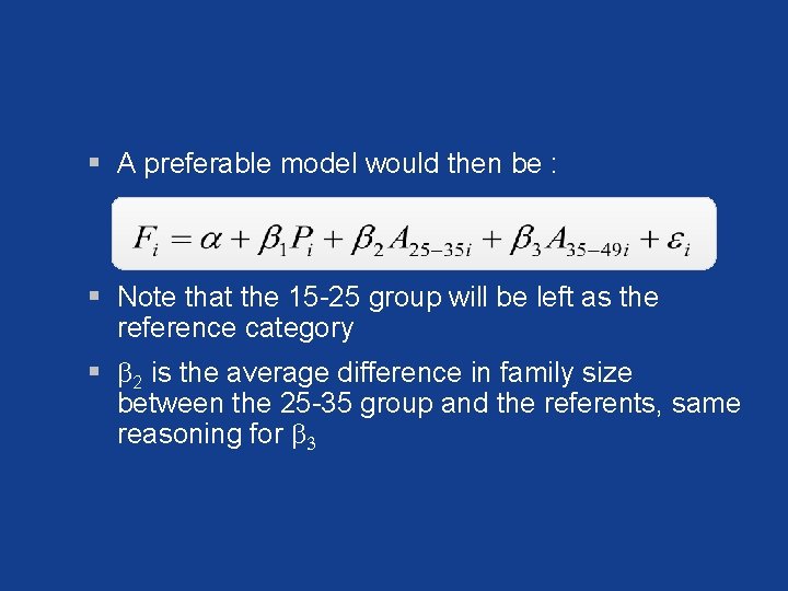 § A preferable model would then be : § Note that the 15 -25