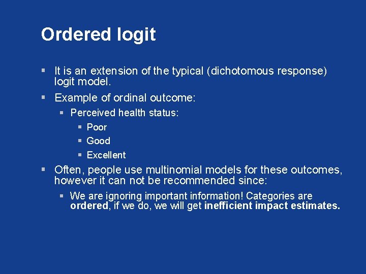 Ordered logit § It is an extension of the typical (dichotomous response) logit model.