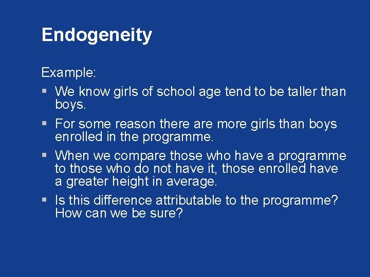 Endogeneity Example: § We know girls of school age tend to be taller than