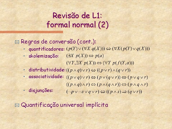 Revisão de L 1: formal normal (2) * Regras de conversão (cont. ): •