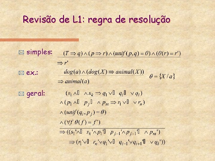 Revisão de L 1: regra de resolução * simples: * ex. : * geral: