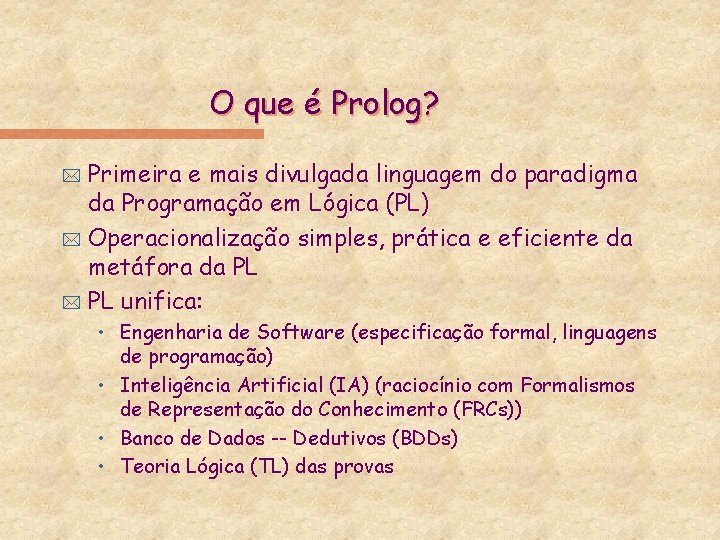 O que é Prolog? Primeira e mais divulgada linguagem do paradigma da Programação em