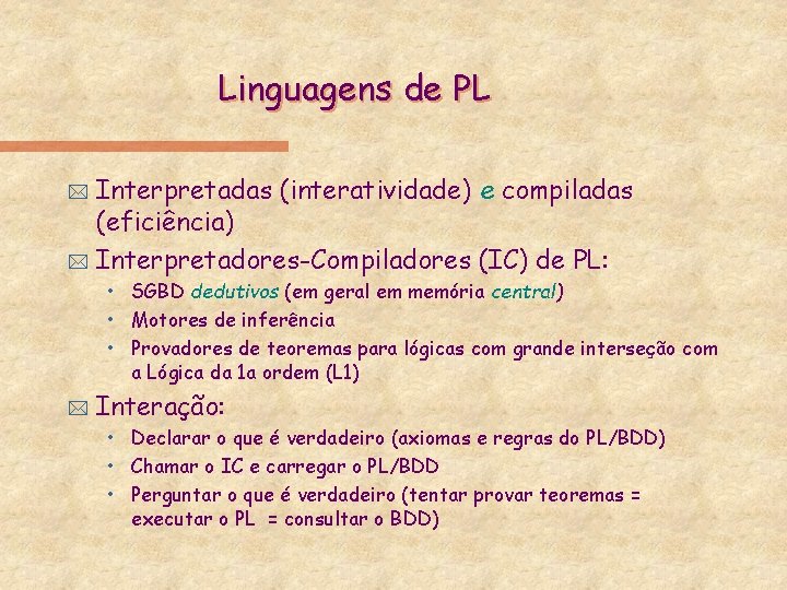 Linguagens de PL Interpretadas (interatividade) e compiladas (eficiência) * Interpretadores-Compiladores (IC) de PL: *