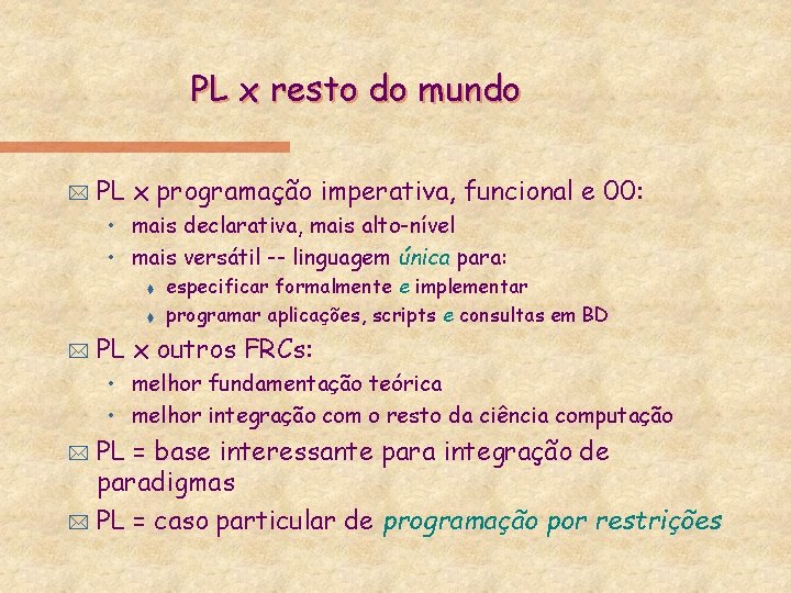 PL x resto do mundo * PL x programação imperativa, funcional e 00: •