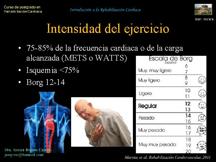 Intensidad del ejercicio • 75 -85% de la frecuencia cardiaca o de la carga