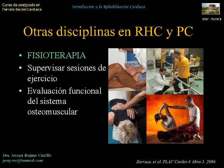  • FISIOTERAPIA • Supervisar sesiones de ejercicio • Evaluación funcional del sistema osteomuscular