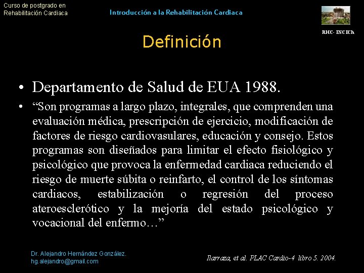 Curso de postgrado en Rehabilitación Cardiaca Introducción a la Rehabilitación Cardiaca Definición RHC- INCICh