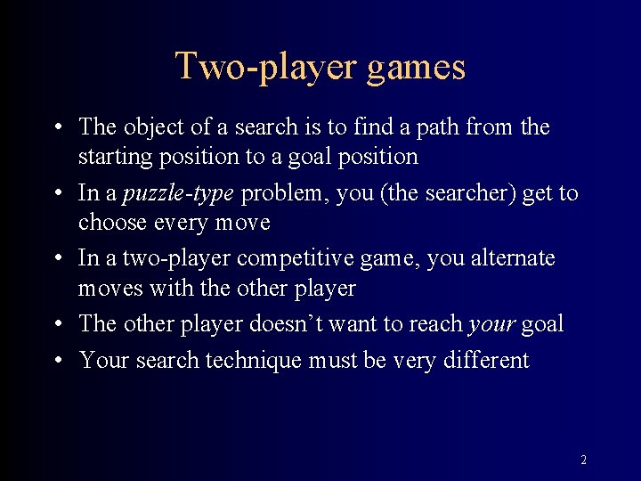 Two-player games • The object of a search is to find a path from