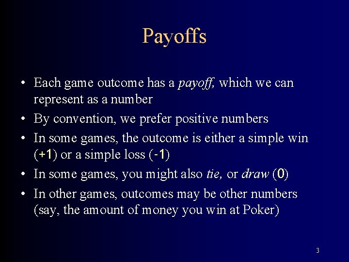 Payoffs • Each game outcome has a payoff, which we can represent as a