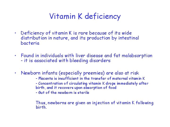 Vitamin K deficiency • Deficiency of vitamin K is rare because of its wide