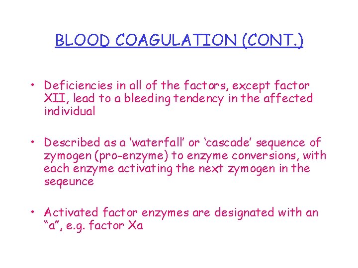 BLOOD COAGULATION (CONT. ) • Deficiencies in all of the factors, except factor XII,