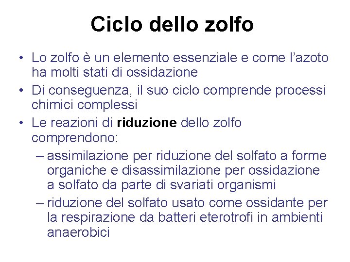 Ciclo dello zolfo • Lo zolfo è un elemento essenziale e come l’azoto ha