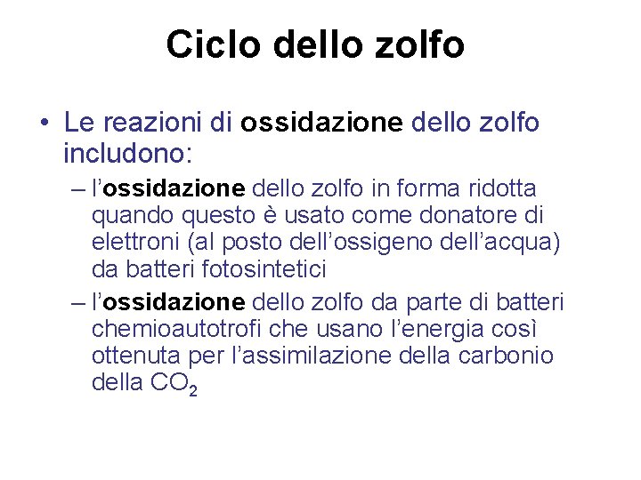 Ciclo dello zolfo • Le reazioni di ossidazione dello zolfo includono: – l’ossidazione dello