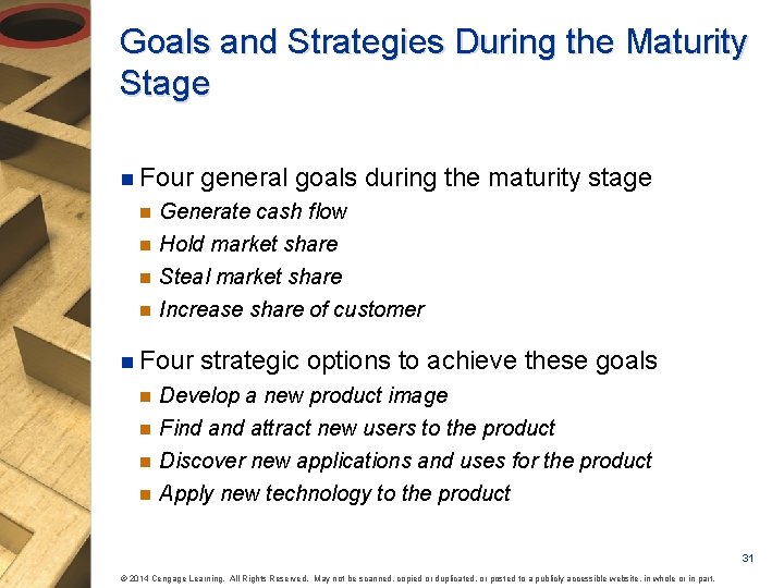 Goals and Strategies During the Maturity Stage n Four n n Generate cash flow