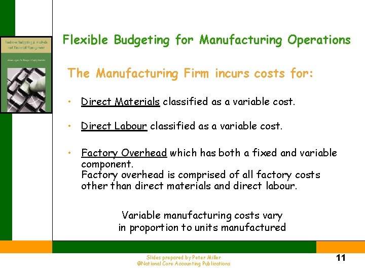 Flexible Budgeting for Manufacturing Operations The Manufacturing Firm incurs costs for: • Direct Materials