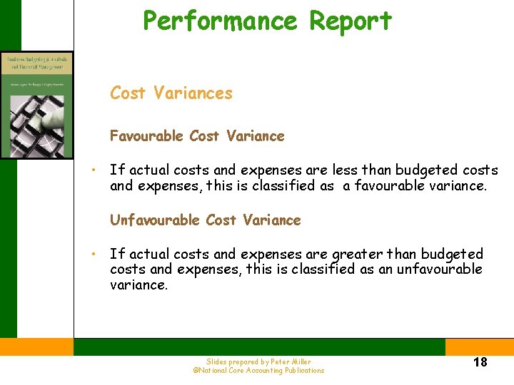 Performance Report Cost Variances Favourable Cost Variance • If actual costs and expenses are