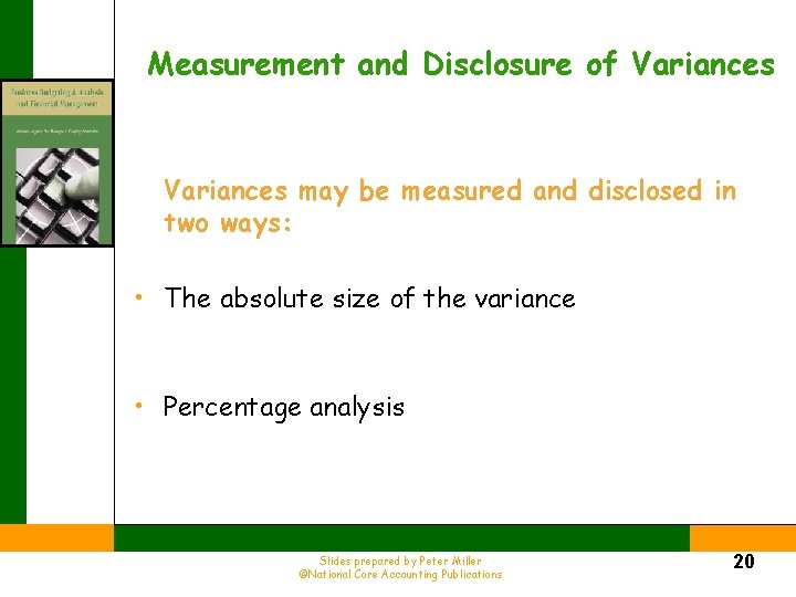 Measurement and Disclosure of Variances may be measured and disclosed in two ways: •