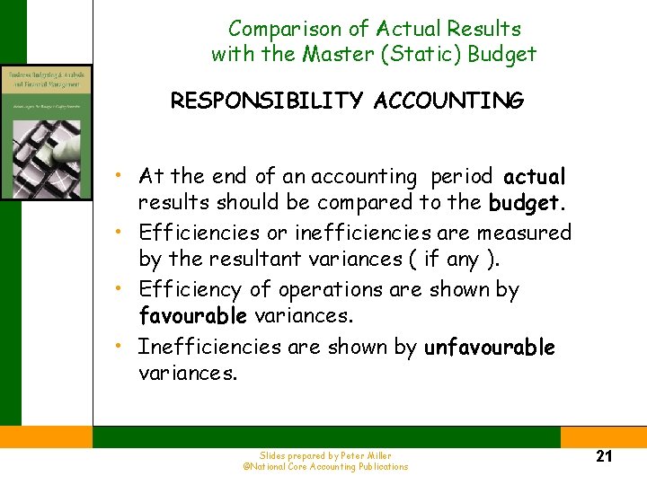 Comparison of Actual Results with the Master (Static) Budget RESPONSIBILITY ACCOUNTING • At the