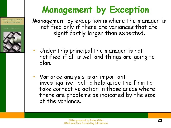 Management by Exception Management by exception is where the manager is notified only if