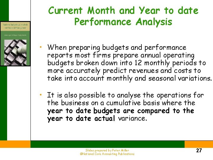 Current Month and Year to date Performance Analysis • When preparing budgets and performance