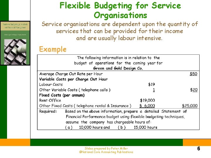 Flexible Budgeting for Service Organisations Service organisations are dependent upon the quantity of services