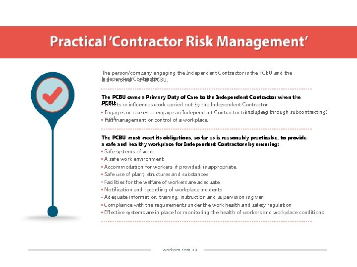The person/company engaging the Independent Contractor is the PCBU and the Independent Contractor is