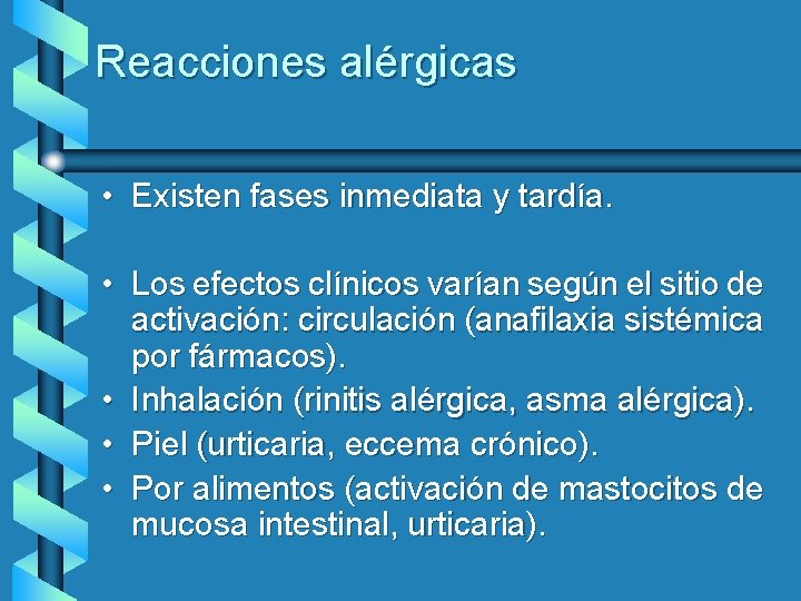 Reacciones alérgicas • Existen fases inmediata y tardía. • Los efectos clínicos varían según
