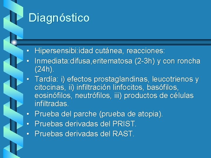 Diagnóstico • Hipersensibi: idad cutánea, reacciones: • Inmediata: difusa, eritematosa (2 -3 h) y