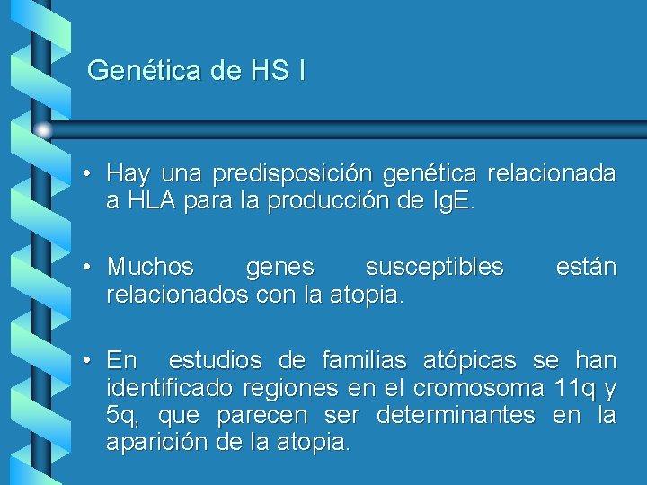 Genética de HS I • Hay una predisposición genética relacionada a HLA para la