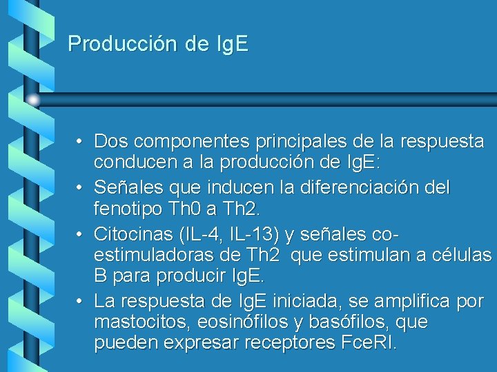 Producción de Ig. E • Dos componentes principales de la respuesta conducen a la