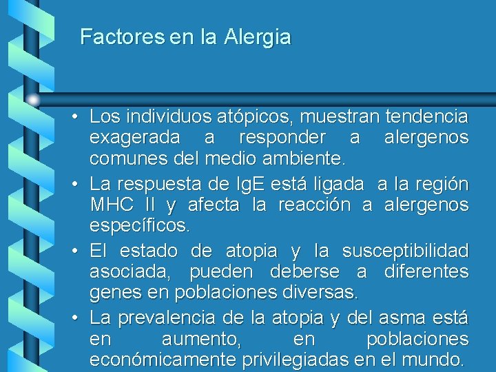 Factores en la Alergia • Los individuos atópicos, muestran tendencia exagerada a responder a