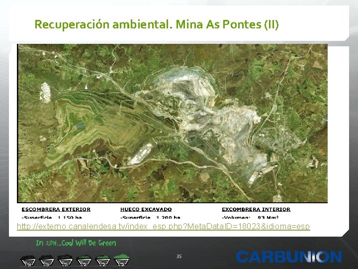 Recuperación ambiental. Mina As Pontes (II) http: //externo. canalendesa. tv/index_esp. php? Meta. Data. ID=18023&idioma=esp