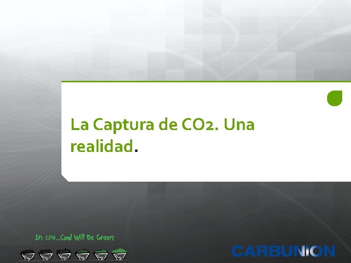 La Captura de CO 2. Una realidad. 