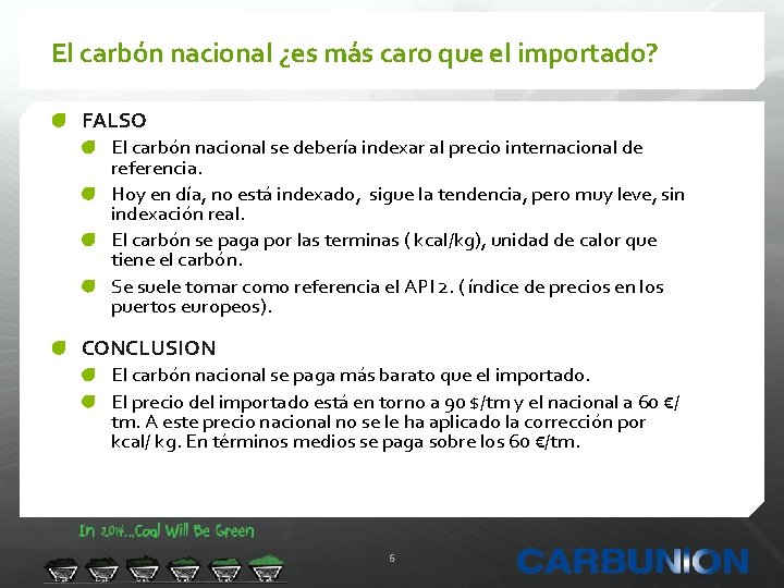 El carbón nacional ¿es más caro que el importado? FALSO El carbón nacional se