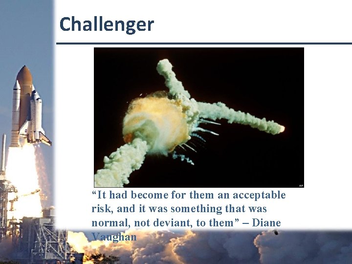 Challenger “It had become for them an acceptable risk, and it was something that