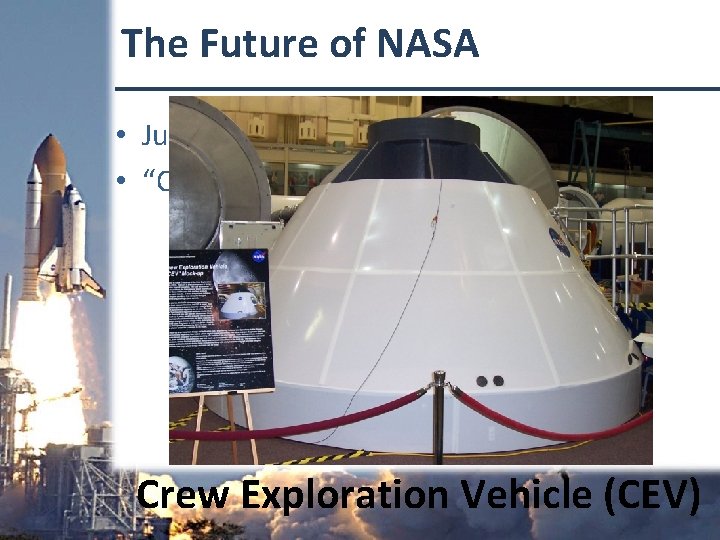 The Future of NASA • June 2006 Houston visit • “Constellation” Program Crew Exploration