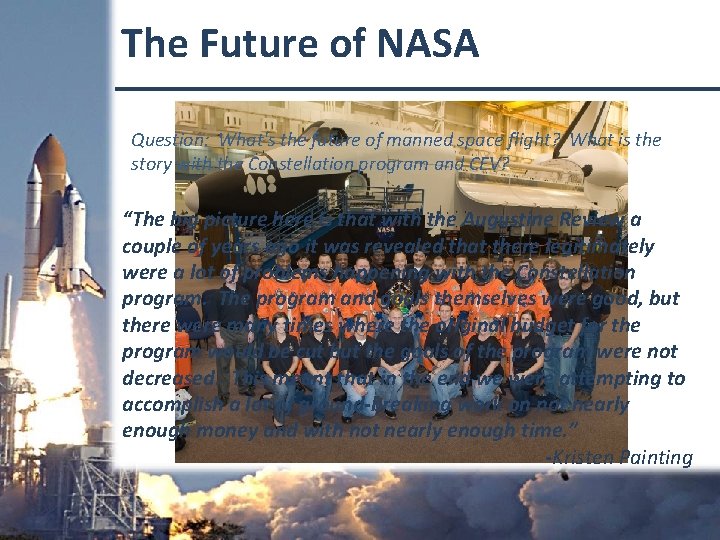 The Future of NASA Question: What's the future of manned space flight? What is