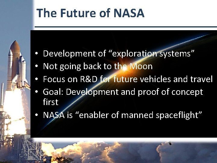 The Future of NASA Development of “exploration systems” Not going back to the Moon