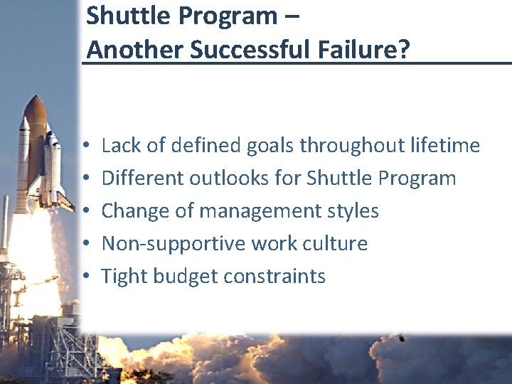 Shuttle Program – Another Successful Failure? • • • Lack of defined goals throughout