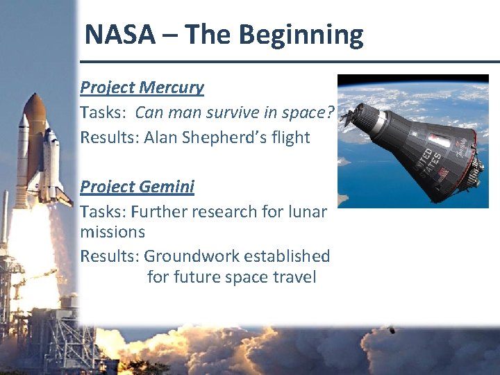 NASA – The Beginning Project Mercury Tasks: Can man survive in space? Results: Alan