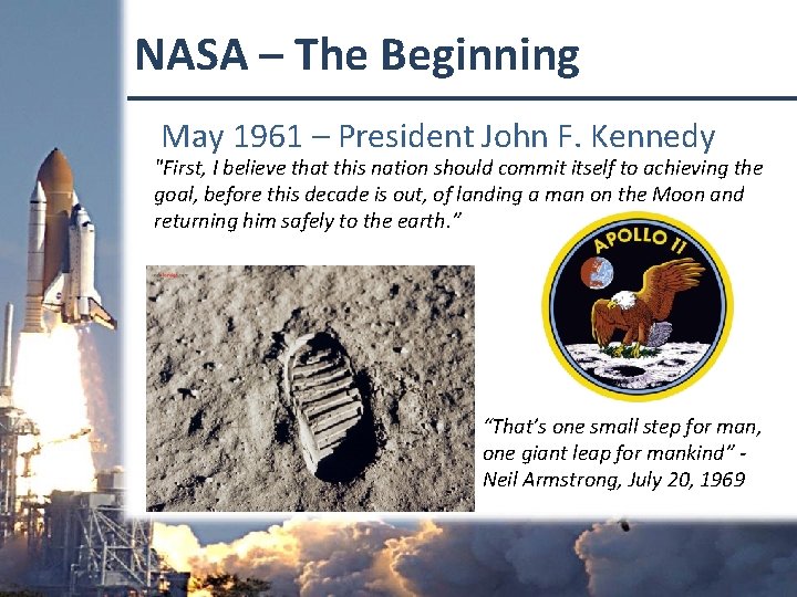 NASA – The Beginning May 1961 – President John F. Kennedy "First, I believe