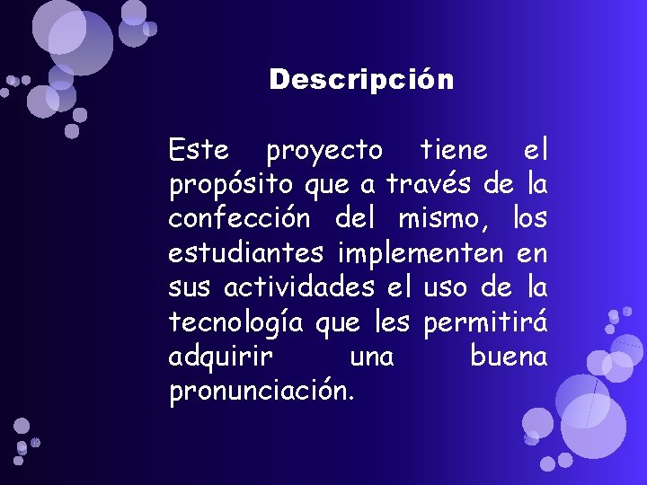 Descripción Este proyecto tiene el propósito que a través de la confección del mismo,